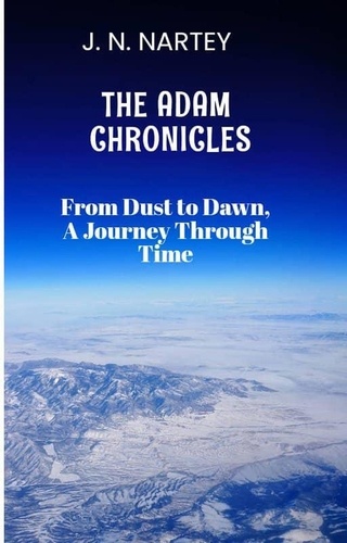  J.N. Nartey - From Dust to Dawn, A Journey Through Time - The Adam Chronicles, #1.