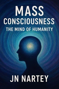 Mass Consciousness: The Collective Mind of Humanity
