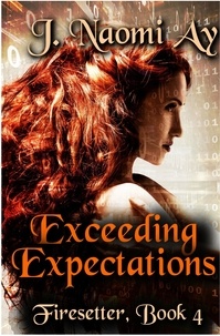  J. Naomi Ay - Exceeding Expectations - Firesetter, #4.