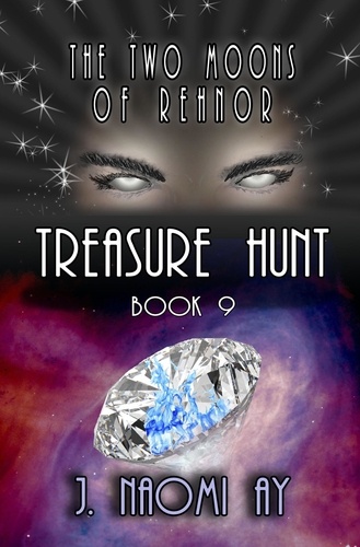  J. Naomi Ay - Treasure Hunt - The Two Moons of Rehnor, #9.