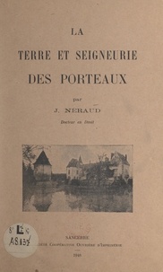 J. Néraud - La terre et seigneurie des Porteaux.
