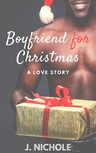 J. Nichole - Boyfriend for Christmas: A Love Story.