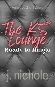  J. Nichole - Ready to Mingle: An Erotic Short Story - KS Lounge, #2.