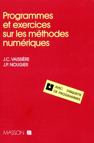 J Nougier et J Vaissiere - Programmes Et Exercices Sur Les Methodes Numeriques. Avec Disquette De Programmes.