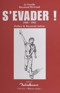 J-O Vareille et Raymond Bertrand - S'évader ! - 1940-1945.