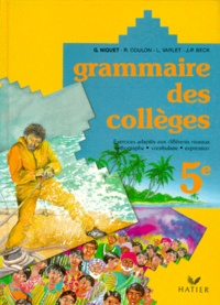 J-P Beck et G Niquet - Grammaire des collèges 5e - Exercices adaptés aux différents niveaux, grammaire, orthographe, vocabulaire, expression, G. Niquet, R. Coulon, L. Varlet, J.-P. Beck...