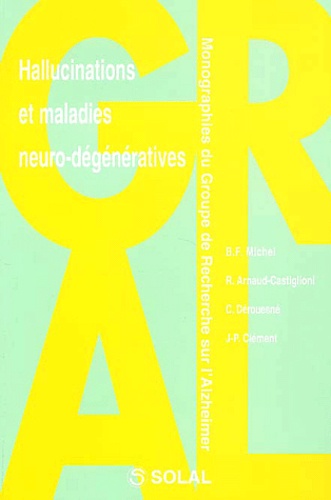J-P Clément et  Collectif - Hallucinations Et Maladies Neuro-Degeneratives.
