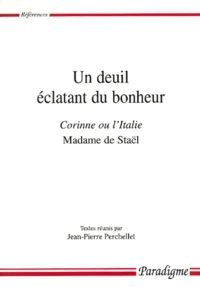 Un Deuil Eclatant Du Bonheur. Corinne Ou L'Italie De Madame De Stael