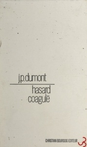 J.-P. Dumont - Hasard coagulé.