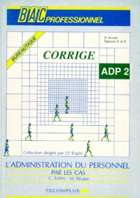 J-P Engler et Claude Lobry - Bureautique Bac Pro Bureautique Terminale Administration Du Personnel Par Les Cas. 2eme Annee Options A Et B, Corrige.