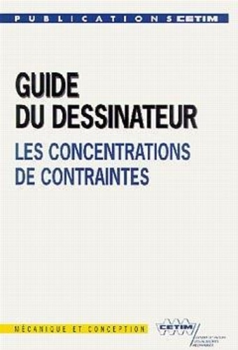 J.p. Faurie et P. Monnier - Guide Du Dessinateur : Les Concentrations De Contraintes.