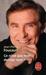 J-P Foucault - Ce n'est pas mon dernier mot !.