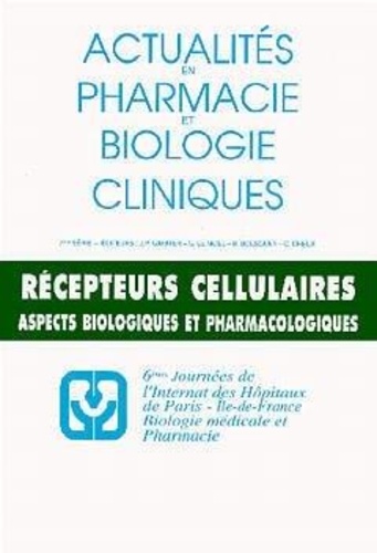 J.-p. Garnier et G Le Moel - Récepteurs cellulaires : aspects biologiques et pharmacologiques - 6e Journées de l'Internat des hôpitaux de Paris-Ile-de-France, Biologie médicale et pharmacie, [Paris, 28-30 mars 1994.