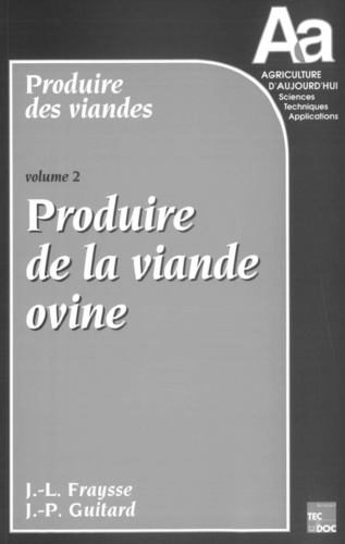 J-P Guitard et Jean-Louis Fraysse - Produire Des Viandes. Volume 2, Produire De La Viande Ovine.