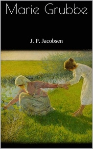 J. P. Jacobsen - Marie Grubbe.