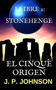  J. P. JOHNSON - El Cinquè Origen 2. Stonehenge - El Cinquè Origen, #2.