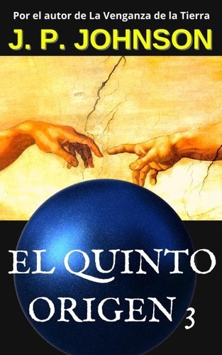  J. P. JOHNSON - El Quinto Origen III. Un Dios inexperto - El Quinto Origen, #3.