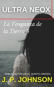 La Venganza De La Tierra 5. Ultra Neox