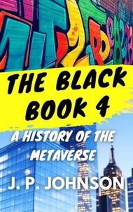 The Black Book 4. A History Of The Metaverse