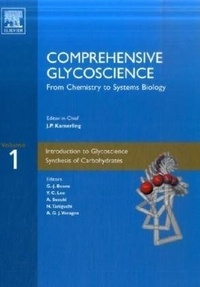 J. P. Kamerling - Comprehensive Glycoscience : from Chemistry to Systems Biology - Volume 1 to 4.