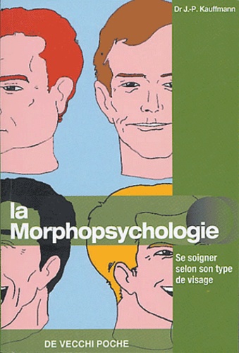 J-P Kauffmann - La morphopsychologie - Bien se soigner selon son type.