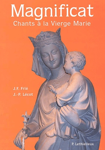 J-P Lécot et J-F Frié - Magnificat - Chants à la Vierge Marie.
