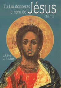 J-P Lécot et J-F Frié - Tu Lui donneras le nom de Jésus - Chants.