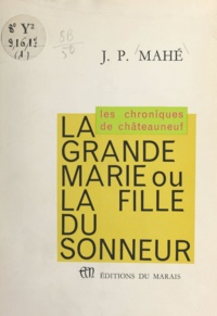 J. P. Mahé - La grande Marie - Ou la fille du sonneur.