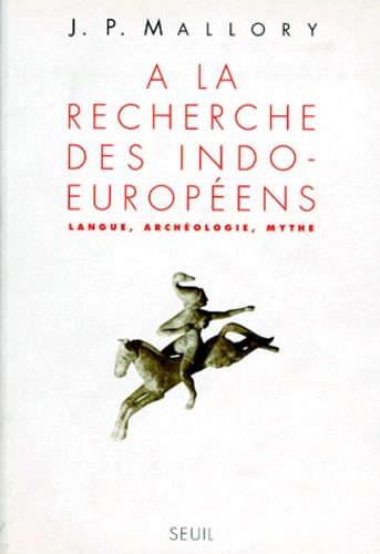J-P Mallory - A La Recherche Des Indo-Europeens. Langue, Archeologie, Mythe.