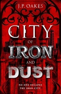 J. P. Oakes - City of Iron and Dust.