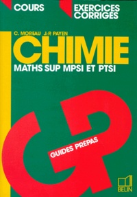 J-P Payen et C Moreau - Chimie Maths Sup Mpsi/Ptsi. Cours Et Exercices Corriges.