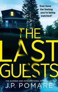 J P Pomare - The Last Guests - The chilling, unputdownable new thriller by the Number One internationally bestselling author.