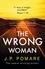 The Wrong Woman. The utterly tense and gripping new thriller from the Number One internationally bestselling author