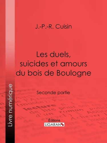 Les duels, suicides et amours du bois de Boulogne. Seconde partie
