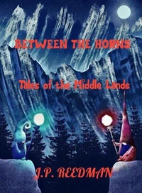 Between the Horns: Tales of the Middle Lands