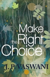 J. P. Vaswani - Make the Right Choice.