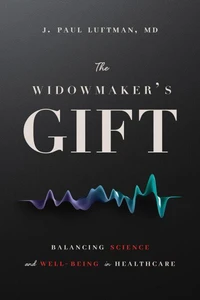 The Widowmaker’s Gift: Balancing Science and Well-Being in Healthcare