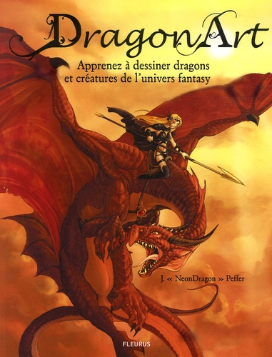 J Peffer - Dragon Art - Apprenez à dessiner dragons et créatures de l'univers fantasy.