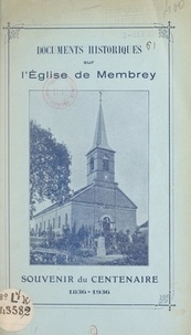 J. Pelletret et P. Mettil - Documents historiques sur l'église de Membrey - Souvenir du centenaire 1836-1936.