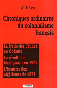 J Péra - Chroniques Ordinaires Du Colonialisme Francais.
