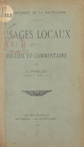 J. Phélut - Département de la Haute-Loire : usages locaux - Recueil et commentaire.