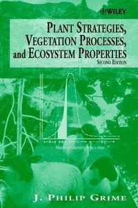 J-Philip Grime - Plant Strategies, Vegetation Processes and Ecosystem Properties.