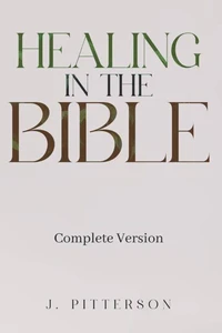 Healing in the Bible - Complete version