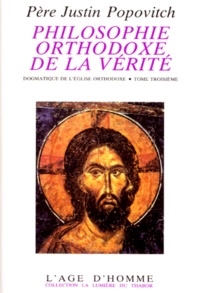 J Popovitch - Philosophie Orthodoxe De La Verite. Tome 3, Dogmatique De L'Eglise Orthodoxe.
