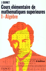 Cours Elementaire De Mathematiques Superieures. Tome 1, Algebre, 6eme Edition