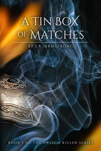 A Tin Box of Matches     Book 1 of the Switch Killer Series