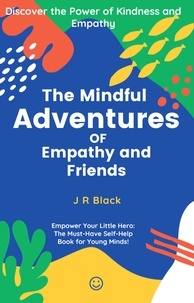  J R Black - The Mindful Adventures of Empathy and Friends - Book 1.