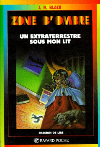 J-R Black - Un Extraterrestre Sous Mon Lit. 4eme Edition.