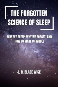 The Forgotten Science of Sleep