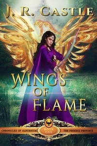  J. R. Castle - Wings of Flame - The Phoenix Series, #1.